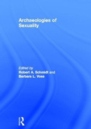 Archaeologies of Sexuality by Robert A. Schmidt 9780415223652