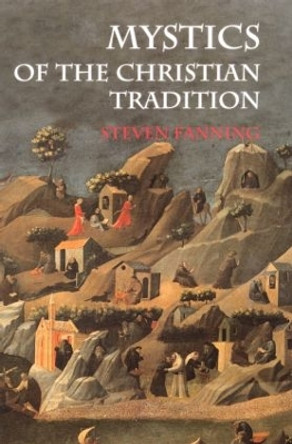 Mystics of the Christian Tradition by Steven Fanning 9780415224680