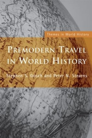 Premodern Travel in World History by Stephen Gosch 9780415229418