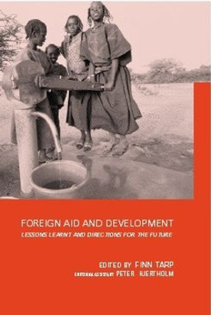 Foreign Aid and Development: Lessons Learnt and Directions For The Future by Finn Tarp 9780415233637