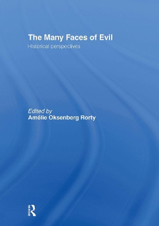 The Many Faces of Evil: Historical Perspectives by Amelie Oksenberg Rorty 9780415242066