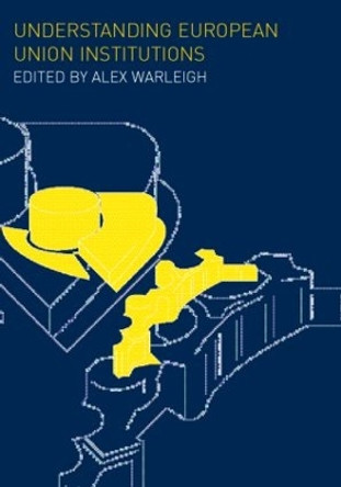 Understanding European Union Institutions by Alex Warleigh 9780415242141