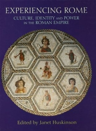 Experiencing Rome: Culture, Identity and Power in the Roman Empire by Janet Huskinson 9780415212847