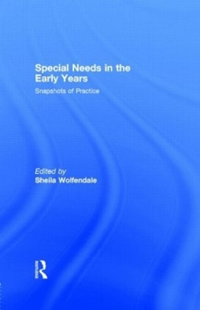 Special Needs in the Early Years: Snapshots of Practice by Sheila Wolfendale 9780415213899