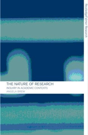 The Nature of Research: Inquiry in Academic Contexts by Angela Brew 9780415214070