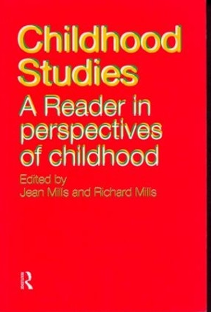 Childhood Studies: A Reader in Perspectives of Childhood by Jean Mills 9780415214155