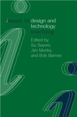 Issues in Design and Technology Teaching by Bob Barnes 9780415216869