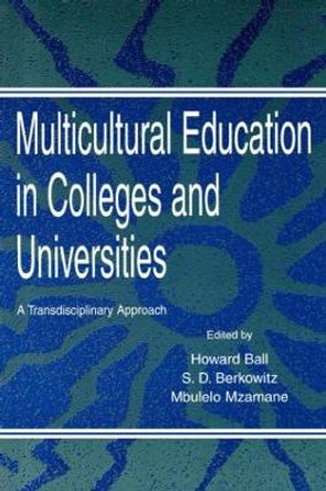 Multicultural Education in Colleges and Universities: A Transdisciplinary Approach by Howard Ball