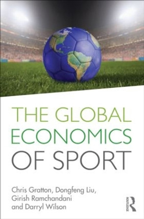 The Global Economics of Sport by Chris Gratton 9780415586191