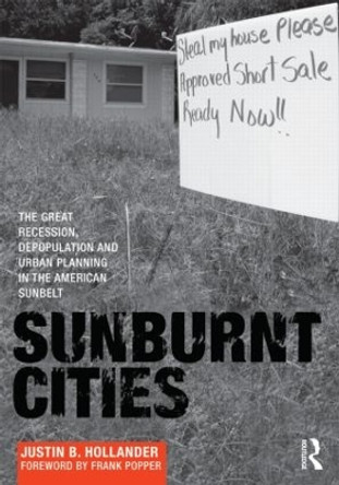 Sunburnt Cities: The Great Recession, Depopulation and Urban Planning in the American Sunbelt by Justin B. Hollander 9780415592123