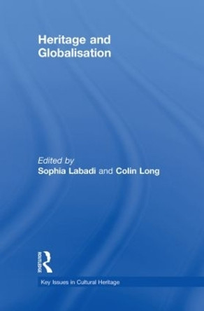 Heritage and Globalisation by Sophia Labadi 9780415571111