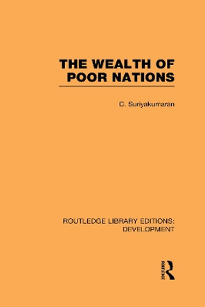 The Wealth of Poor Nations by C. Suriyakumaran 9780415593748