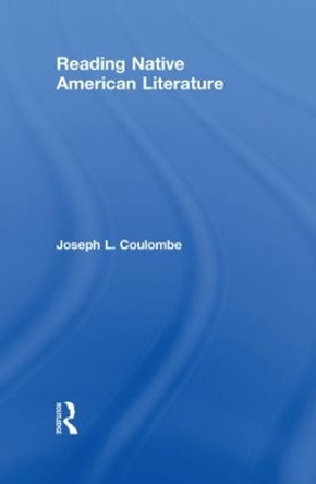 Reading Native American Literature by Joseph L. Coulombe 9780415579421