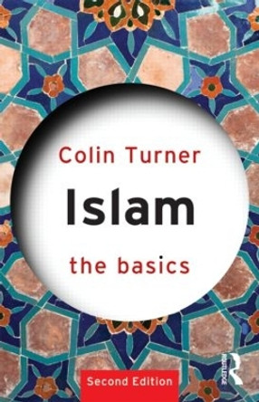 Islam: The Basics by Colin Turner 9780415584920