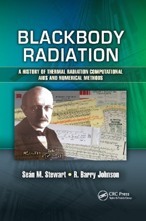 Blackbody Radiation: A History of Thermal Radiation Computational Aids and Numerical Methods by Sean M. Stewart 9780367871116