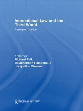 International Law and the Third World: Reshaping Justice by Richard Falk 9780415574563