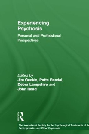 Experiencing Psychosis: Personal and Professional Perspectives by Jim Geekie 9780415580335