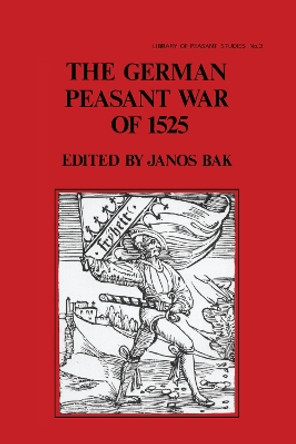 The German Peasant War of 1525 by Janos Bak 9780415761147