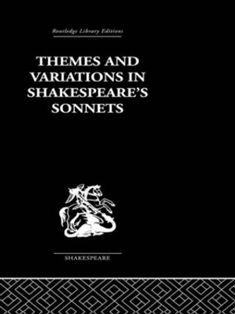 Themes and Variations  in Shakespeare's Sonnets by J. B. Leishman 9780415612241