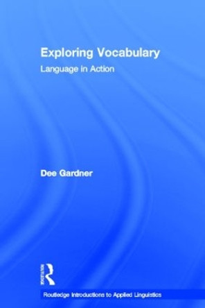 Exploring Vocabulary: Language in Action by Dee Gardner 9780415585446