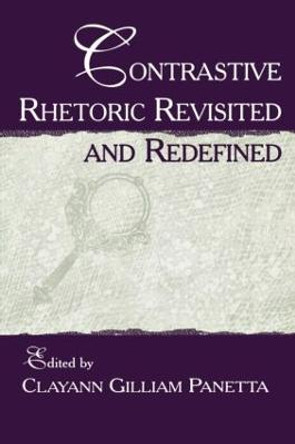 Contrastive Rhetoric Revisited and Redefined by Clayann Gilliam Panetta