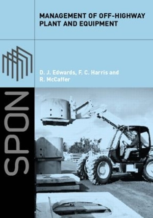 Management of Off-Highway Plant and Equipment by D. J. Edwards 9780415251280