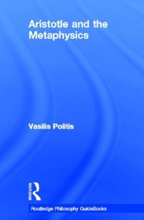 Routledge Philosophy GuideBook to Aristotle and the Metaphysics by Vasilis Politis 9780415251471