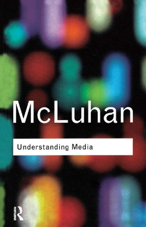 Understanding Media by Marshall McLuhan 9780415255493