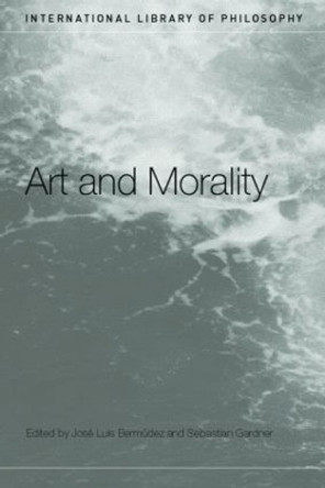 Art and Morality by Jose Luis Bermudez 9780415260466