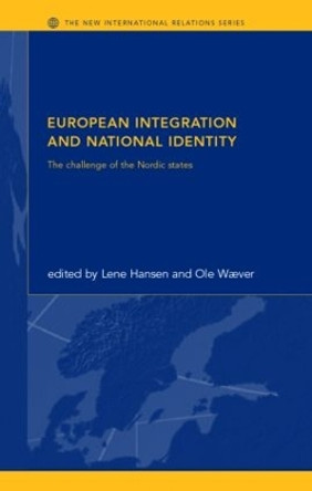 European Integration and National Identity: The Challenge of the Nordic States by Lene Hansen 9780415261845