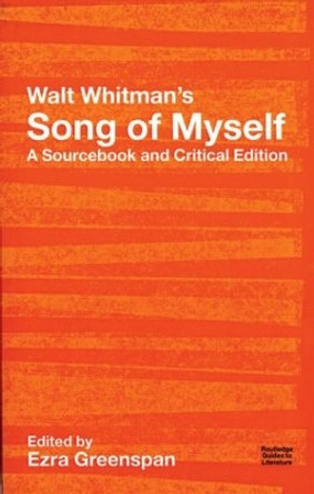 Walt Whitman's Song of Myself: A Sourcebook and Critical Edition by Walt Whitman 9780415275446