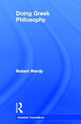 Doing Greek Philosophy by Robert Wardy 9780415282345