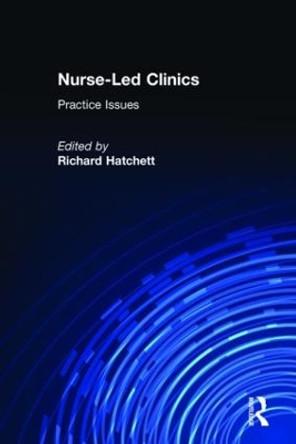 Nurse-Led Clinics: Practical Issues by Richard Hatchett 9780415283120