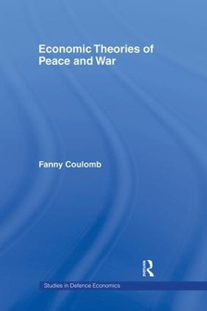 Economic Theories of Peace and War by Fanny Coulomb 9780415284080