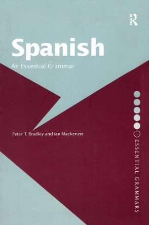 Spanish: An Essential Grammar by Peter T. Bradley 9780415286428