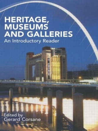 Heritage, Museums and Galleries: An Introductory Reader by Gerard Corsane 9780415289467