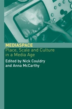 MediaSpace: Place, Scale and Culture in a Media Age by Nick Couldry 9780415291750