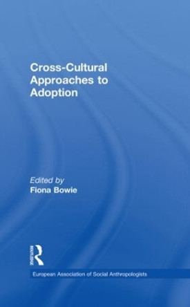 Cross-Cultural Approaches to Adoption by Fiona Bowie 9780415303507