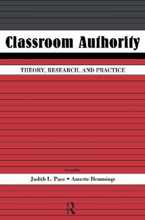 Classroom Authority: Theory, Research, and Practice by Judith L. Pace