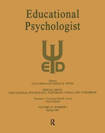 Educational Psychology: Yesterday, Today, and Tomorrow: A Special Issue of Educational Psychologist by Thomas L. Good