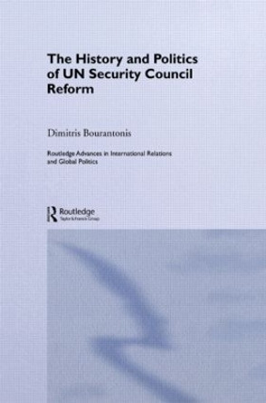 The History and Politics of UN Security Council Reform by Dimitris Bourantonis 9780415308458