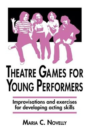 Theatre Games for Young Performers by Maria C. Novelly