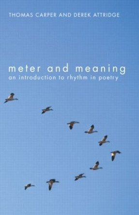 Meter and Meaning: An Introduction to Rhythm in Poetry by Thomas Carper 9780415311755