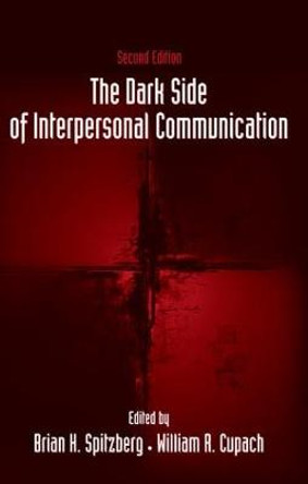 The Dark Side of Interpersonal Communication by Brian H. Spitzberg