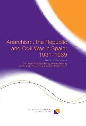 Anarchism, the Republic and Civil War in Spain: 1931-1939 by Julian Casanova 9780415320955