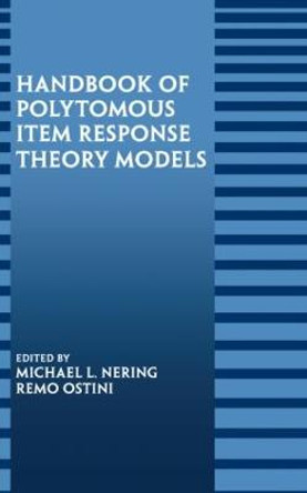 Handbook of Polytomous Item Response Theory Models by Michael L. Nering