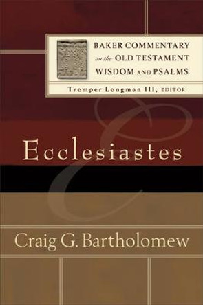 Ecclesiastes by Craig G. Bartholomew