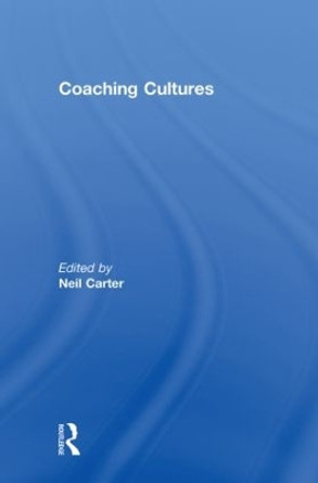 Coaching Cultures by Neil Carter 9780415594080