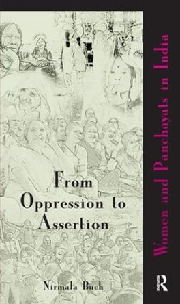 From Oppression to Assertion: Women and Panchayats in India by Nirmala Buch 9780415596312