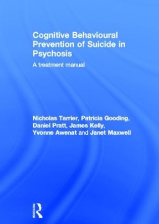 Cognitive Behavioural Prevention of Suicide in Psychosis: A treatment manual by Nicholas Tarrier 9780415597326